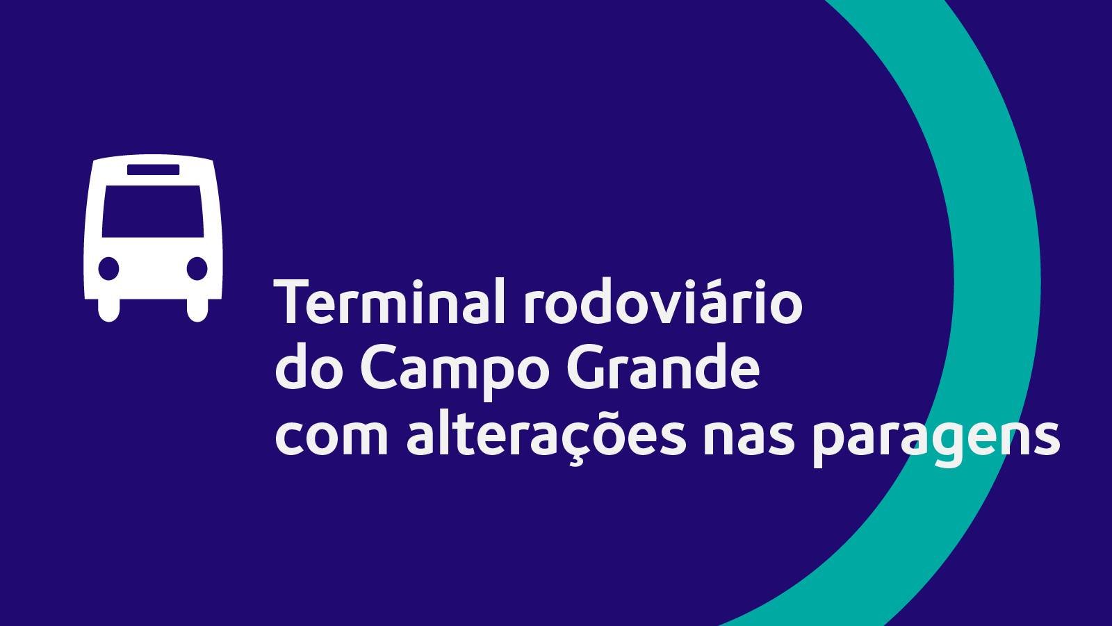 Terminal rodoviário do Campo Grande com alterações nas paragens